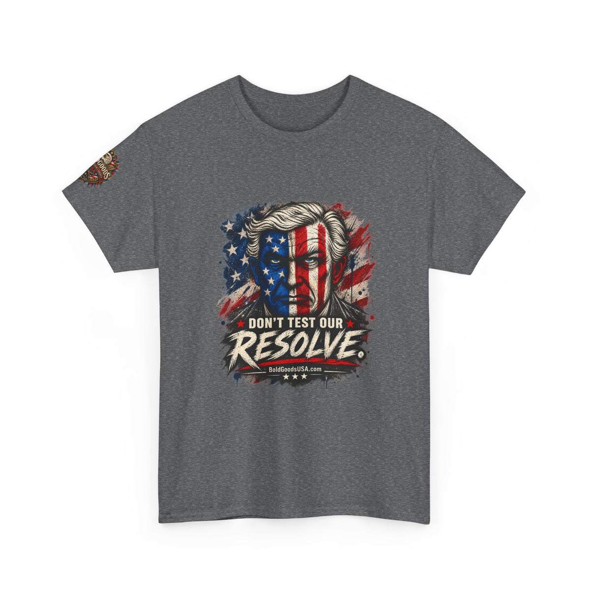 Don't Test Our Resolve T-Shirt | Front Print + Sleeve Logo