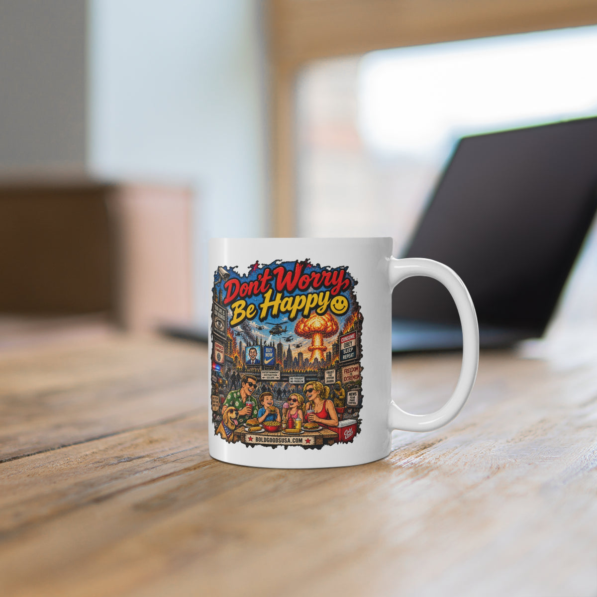 Don't Worry, Be Happy – Satirical 11oz Mug