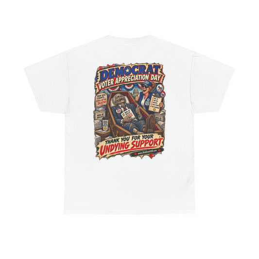 Democrat Voter Appreciation Day – Political Satire Graphic T-Shirt | Back Print + Chest Logo