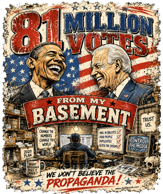 81 Million Votes From My Basement – Political Satire Graphic T-Shirt | Back Print + Chest Logo