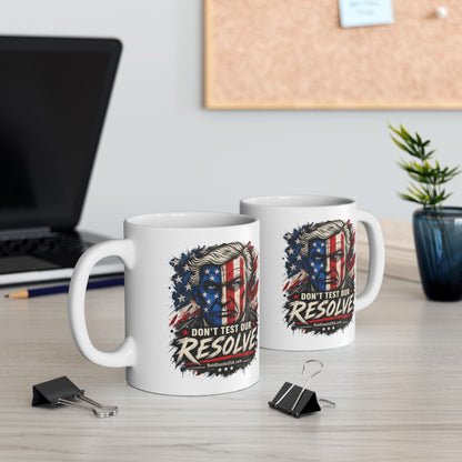 Don't Test Our Resolve USA – Patriotic Graphic  11 oz / 15 oz Mug