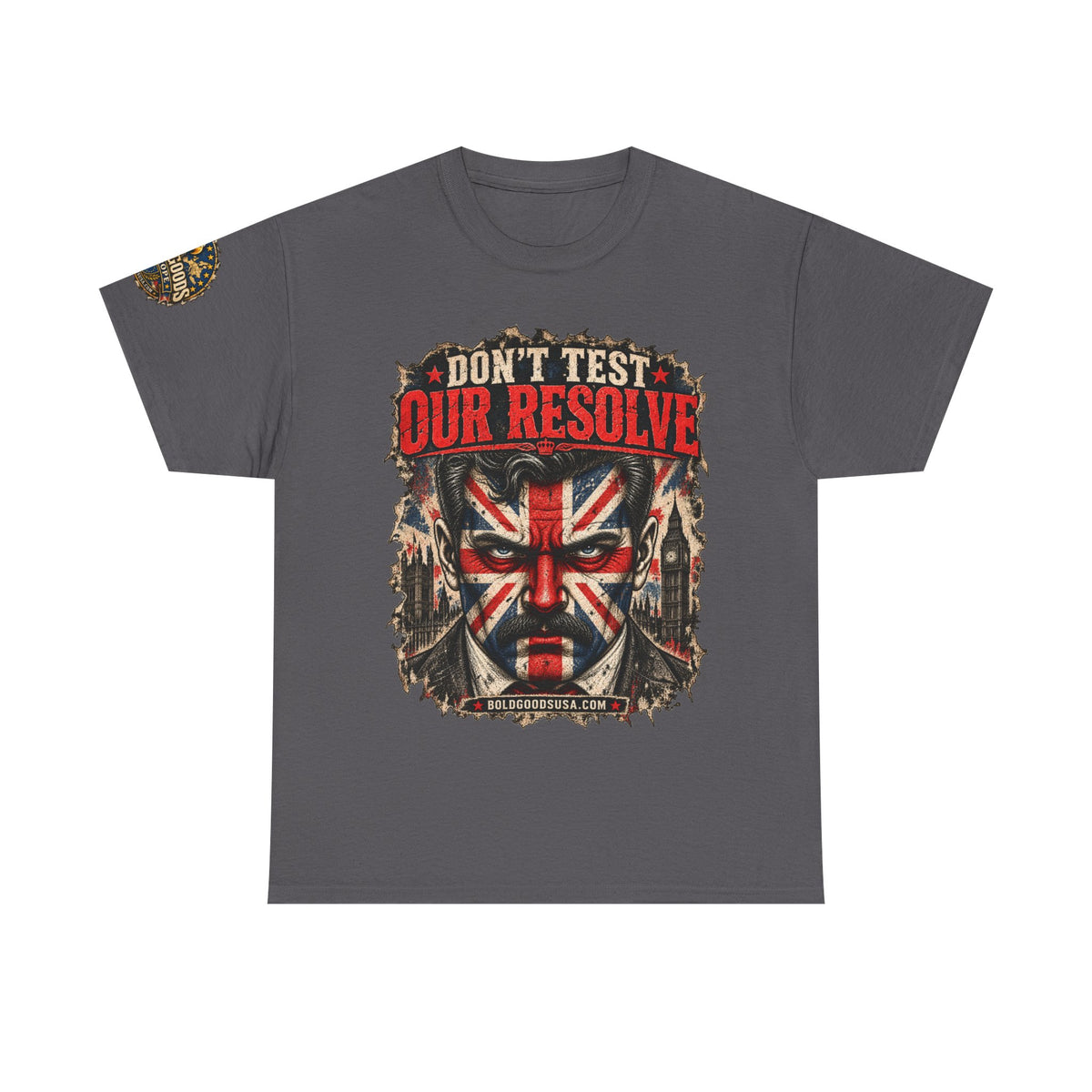 Don't Test Our Resolve UK – UK Printed –Front+ Sleeve