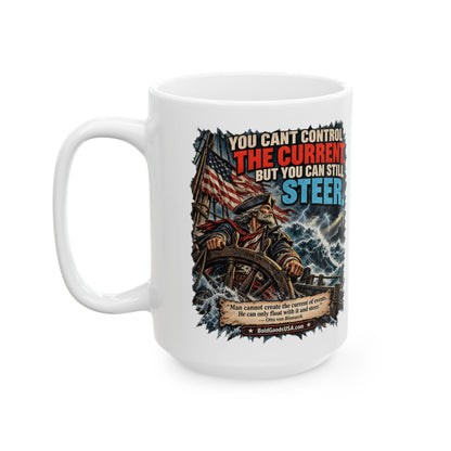 You Can’t Control the Current, But You Can Still Stee – Political Satire 11 oz / 15 oz Mug
