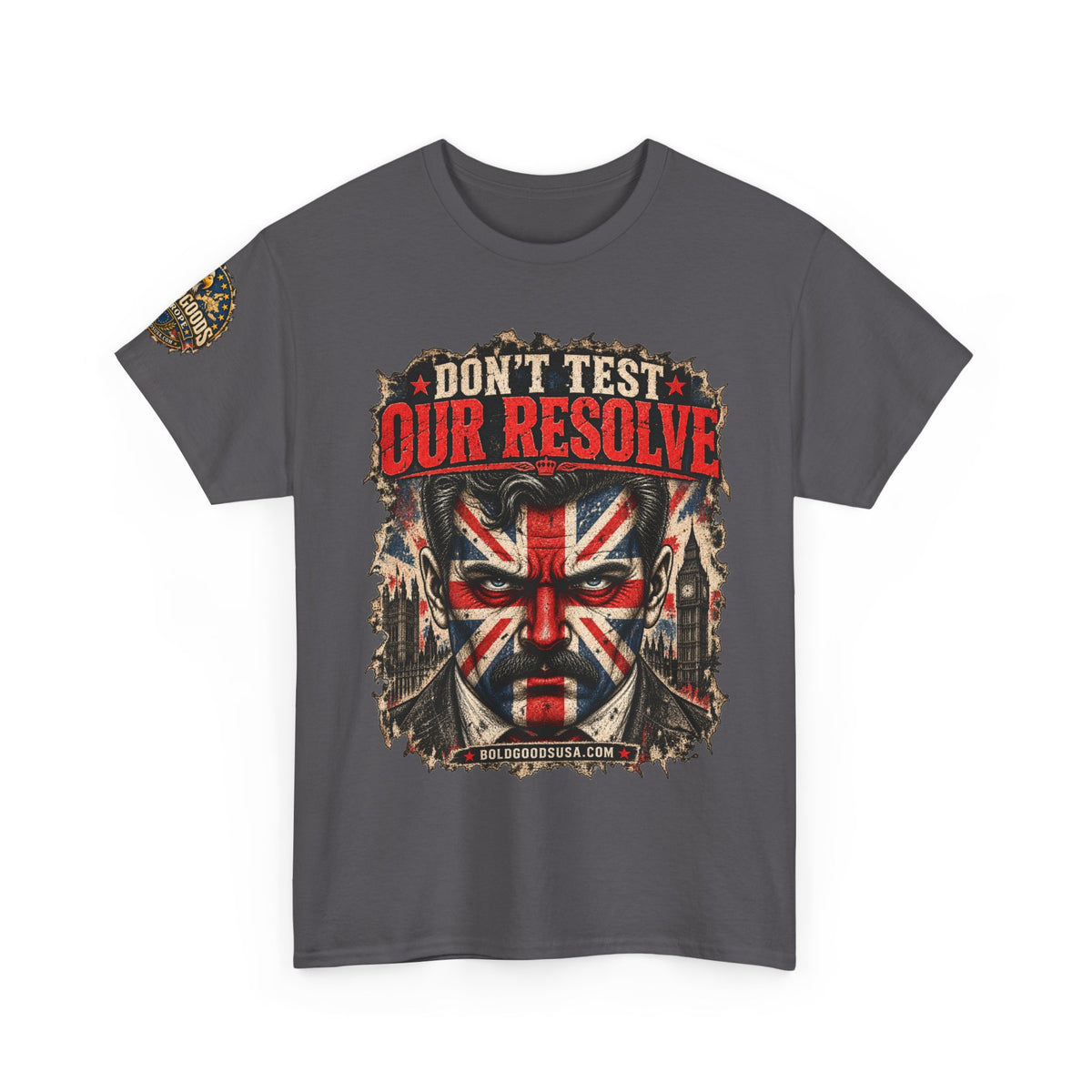Don't Test Our Resolve UK – UK Printed –Front+ Sleeve