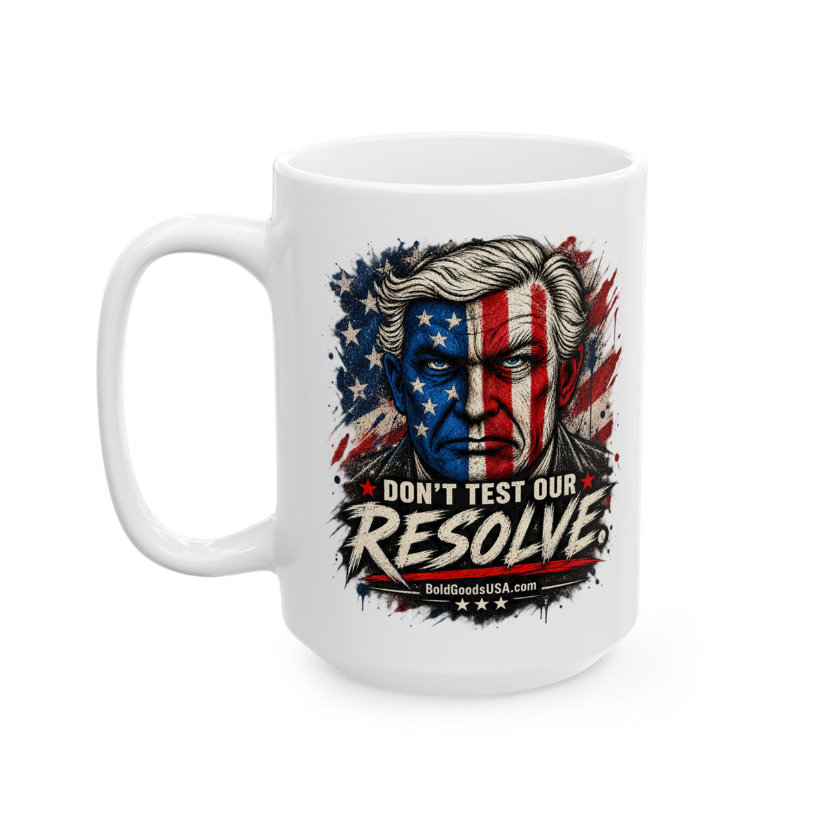Don't Test Our Resolve USA – Patriotic Graphic  11 oz / 15 oz Mug