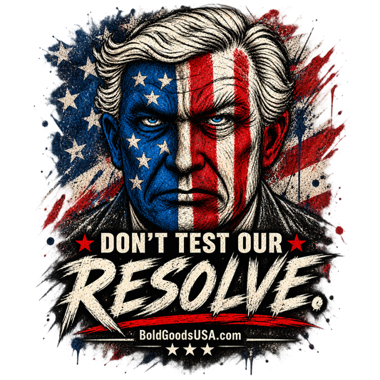 Don't Test Our Resolve USA - Patriotic Graphic T-Shirt | Front Print
