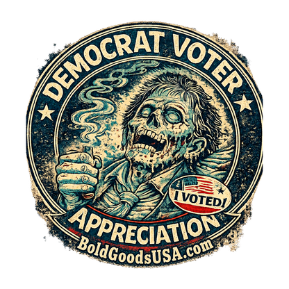 Democrat Voter Appreciation – Political Satire Graphic T-Shirt | Front Print + Sleeve Logo